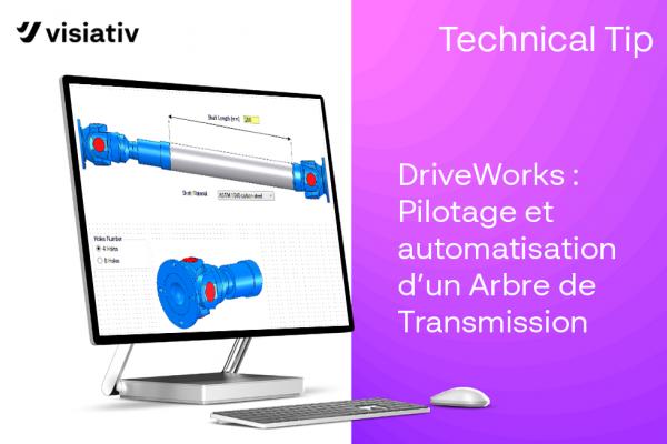 Astuce DriveWorks : Pilotage et automatisation d’un Arbre de Transmission (Partie 2)
