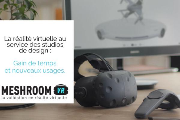 La réalité virtuelle au service des studios de design : gain de temps et nouveaux usages.